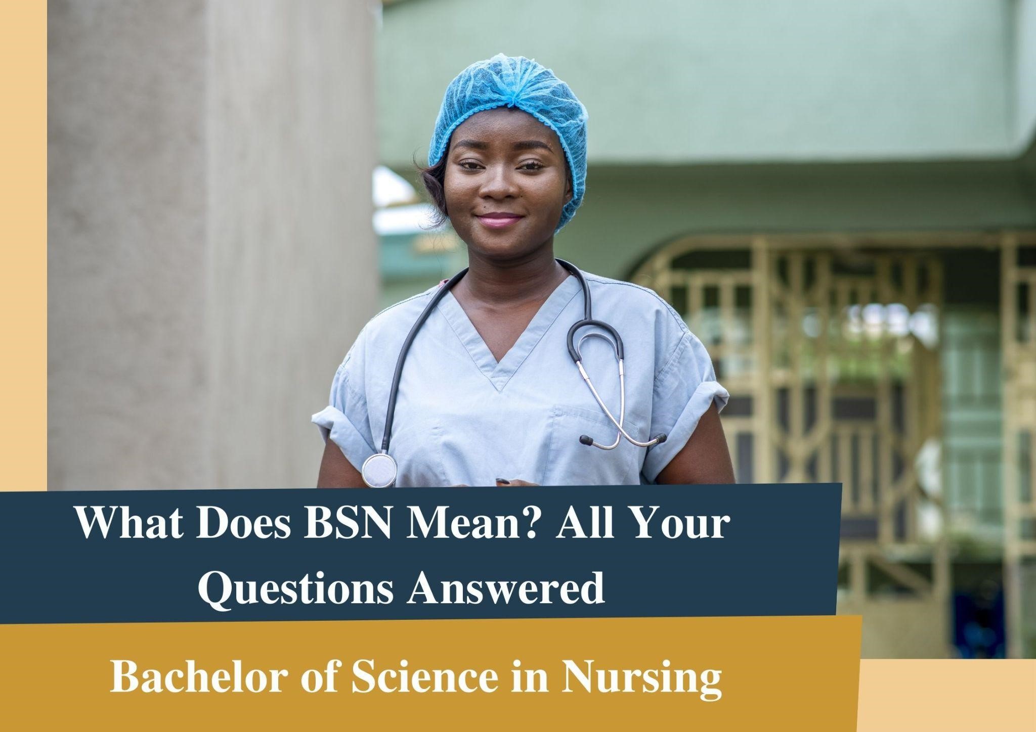 What Does BSN Mean? All Your Questions Answered