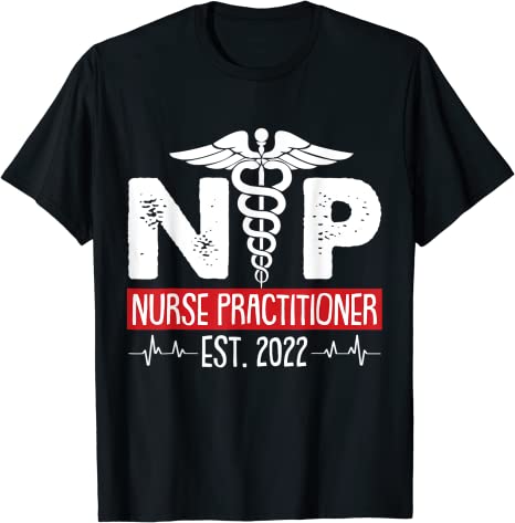 Nurse Practitioner EST 2022 Grad T-Shirt