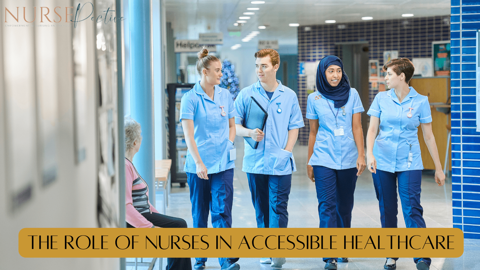 The Role of Nurses in Accessible Healthcare