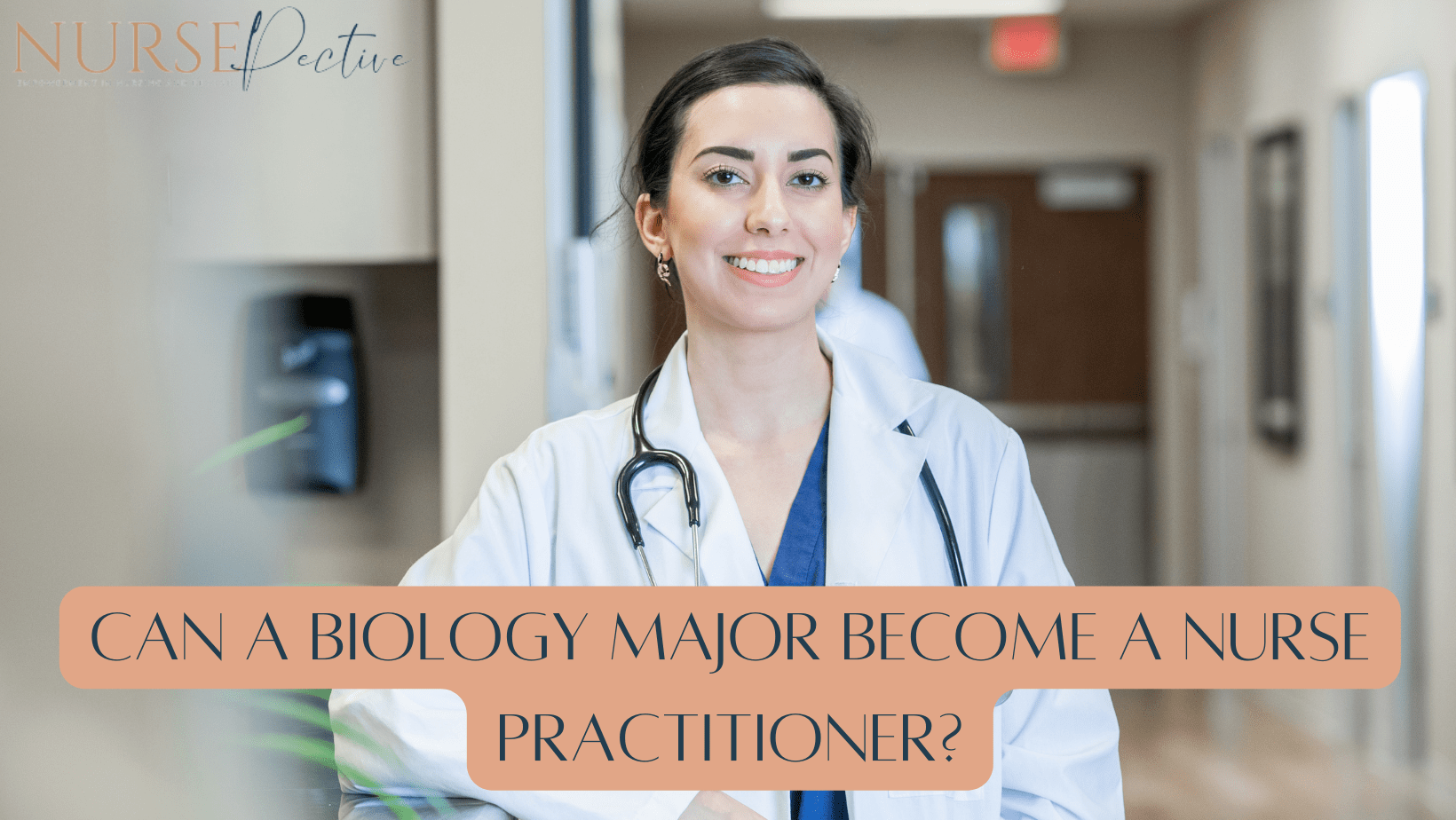 Can A Biology Major Become A Nurse Practitioner?
